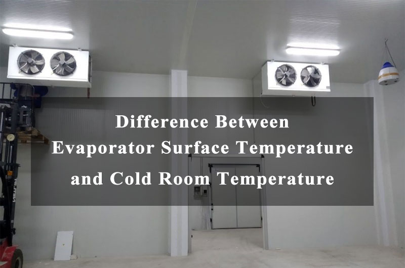 Difference Between Evaporator Surface Temperature and Cold Room Temperature