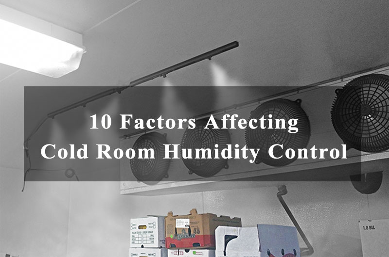 Factors Affecting Cold Room Humidity Control